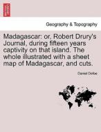 Madagascar: or, Robert Drury's Journal, during fifteen years captivity on that island. The whole illustrated with a shee di Daniel Defoe edito da British Library, Historical Print Editions