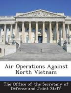 Air Operations Against North Vietnam edito da Bibliogov