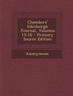 Chambers' Edinburgh Journal, Volumes 15-16 di Anonymous edito da Nabu Press