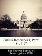 Julius Rosenberg Part, 4 Of 87 edito da Bibliogov