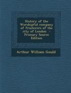 History of the Worshipful Company of Fruiterers of the City of London di Arthur William Gould edito da Nabu Press
