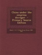China Under the Empress Dowager edito da Nabu Press