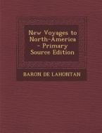 New Voyages to North-America - Primary Source Edition di Baron De Lahontan edito da Nabu Press