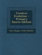 Creative Evolution di Henri Bergson, Arthur Mitchell edito da Nabu Press