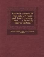 Pictorial Review of the City of Paris and Lamar County, Texas .. - Primary Source Edition edito da Nabu Press