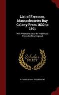 List Of Freemen, Massachusetts Bay Colony From 1630 To 1691 di H Franklin 1844-1919 Andrews edito da Andesite Press