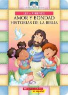 Lee y Aprende: Amor y Bondad: Historias de la Biblia di American Bible Society, Amy Parker edito da Scholastic en Espanol