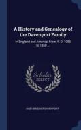 A History And Genealogy Of The Davenport Family: In England And America, From A. D. 1086 To 1850 ... di Amzi Benedict Davenport edito da Sagwan Press