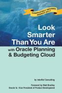 Look Smarter Than You Are with Oracle Planning and Budgeting Cloud di Edward Roske, Tracy McMullen, Interrel Consulting edito da Lulu.com