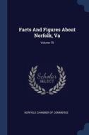 Facts And Figures About Norfolk, Va; Vol di NORFOLK CHAMBER OF C edito da Lightning Source Uk Ltd
