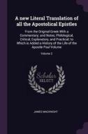 A New Literal Translation of All the Apostolical Epistles: From the Original Greek with a Commentary; And Notes, Philolo di James Macknight edito da CHIZINE PUBN