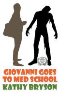 Giovanni Goes To Med School di Kathy Bryson edito da LIGHTNING SOURCE INC