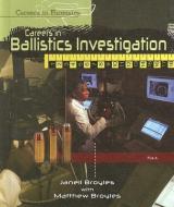 Careers in Ballistics Investigation di Janell Broyles, Matthew Broyles edito da ROSEN PUB GROUP