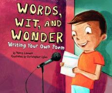 Words, Wit, and Wonder: Writing Your Own Poem di Nancy Loewen edito da PICTURE WINDOW BOOKS