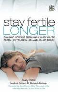 Stay Fertile Longer di Mary Kittel edito da Pan Macmillan