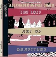 The Lost Art Of Gratitude di Alexander McCall Smith edito da Little, Brown Book Group