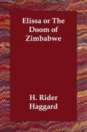 Elissa or The Doom of Zimbabwe di H. Rider Haggard edito da PAPERBACKSHOPS.CO