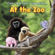 Eddie and Ellie's Opposites at the Zoo di Daniel Nunn edito da RAINTREE