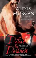 Defeat The Darkness di Alexis Morgan edito da Simon & Schuster