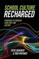 School Culture Recharged: Strategies to Energize Your Staff and Culture di Steve Gruenert, Todd Whitaker edito da ASSN FOR SUPERVISION & CURRICU