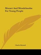 Mozart And Mendelssohn For Young People di Charles Barnard edito da Kessinger Publishing, Llc