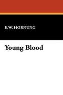 Young Blood di E. W. Hornung edito da Wildside Press