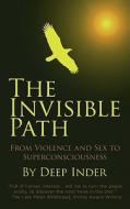 The Invisible Path di Deep Inder edito da AuthorHouse