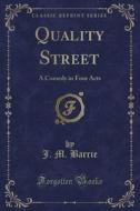 Quality Street di J M Barrie edito da Forgotten Books