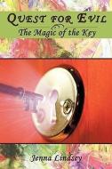 Quest for Evil: The Magic of the Key di Jenna Lindsey edito da AUTHORHOUSE