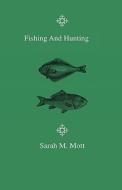 Fishing And Hunting di Sarah M. Mott edito da Home Farm Press