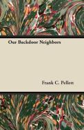 Our Backdoor Neighbors di Frank C. Pellett edito da Barton Press