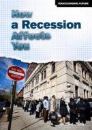 How a Recession Affects You di Jason Porterfield edito da Rosen Classroom