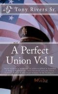 A Perfect Union Vol I di Tony Rivers Sr edito da Createspace