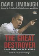 The Great Destroyer: Barack Obama's War on the Republic di David Limbaugh edito da Blackstone Audiobooks