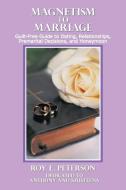Magnetism to Marriage di Roy E. Peterson edito da AuthorHouse