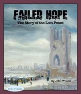 Failed Hope di John Wilson edito da Dundurn Group Ltd