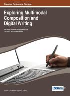 Exploring Multimodal Composition and Digital Writing edito da Information Science Reference