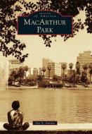 MacArthur Park di Jose A. Gardea edito da ARCADIA PUB (SC)