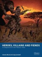 Heroes, Villains and Fiends di Charles Murton, Craig Cartmell edito da Bloomsbury Publishing PLC