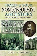 Tracing Your Nonconformist Ancestors di Stuart A. Raymond edito da Pen & Sword Books Ltd