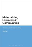 Materializing Literacies in Communities di Kate (University of Sheffield Pahl edito da Bloomsbury Publishing PLC