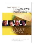 Your Guide to Living Well with Heart Disease di Marian Sandmaier, U. S. Department of Heal Human Services, National Institutes of Health edito da Createspace