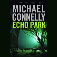 Echo Park di Michael Connelly edito da Hachette Book Group