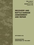 Recovery and Battle Damage Assessment and Repair (FM 4-30.31 / McRp 4-11.4a) di Department of the Army, U. S. Marine Corps edito da Createspace