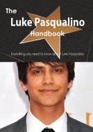 The Luke Pasqualino Handbook - Everything You Need to Know about Luke Pasqualino di Emily Smith edito da Tebbo