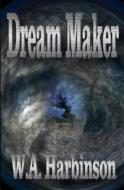 Dream Maker di W. A. Harbinson edito da Createspace