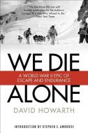 We Die Alone di David Howarth, Stephen E. Ambrose edito da Rowman & Littlefield Publ