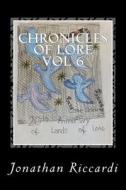 Chronicles of Lore Vol 6: Lands of Lore di Jonathan Patrick Riccardi edito da Createspace