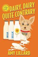 Dairy, Dairy, Quite Contrary di Amy Lillard edito da KENSINGTON PUB CORP