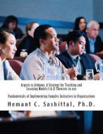 Argyris Is Arduous: A Strategy for Teaching and Learning Models I & II Theories-In-Use: Fundamentals of Implementing Complex Initiatives i di Dr Hemant C. Sashittal Ph. D. edito da Createspace